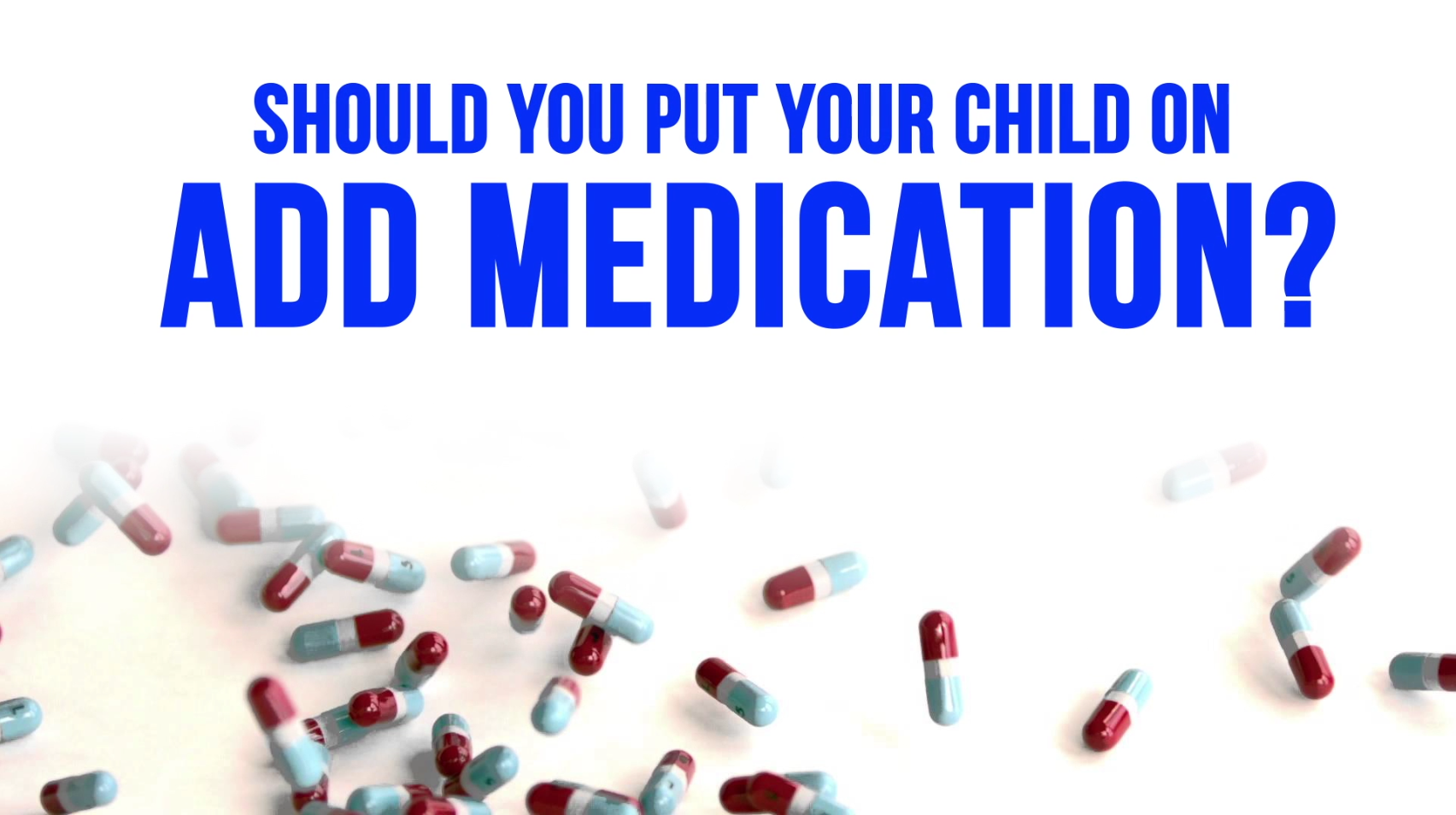 Should You Put Your Child on ADD or ADHD Medication? Kids in the