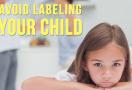 avoid labeling your child, Positive reinforcement, attachment parenting, stop labeling, Kids In The House, Parenting Tips, Parenting Advice, Child, Parent, Parenting, KidsintheHouseTV, Parents, facebook parenting video, transgender, transgender kids, labels are limits
