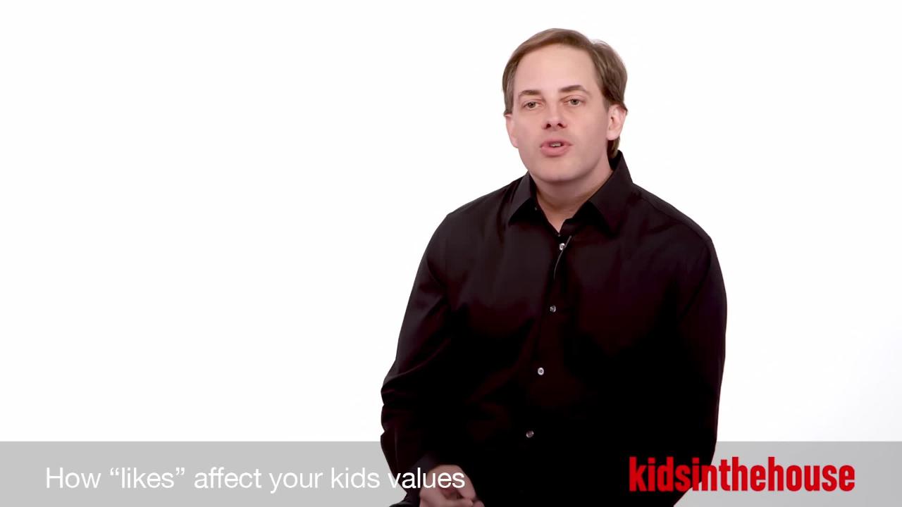 How likes affect your kids values.